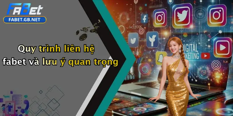 Quy trình liên hệ fabet và lưu ý quan trọng