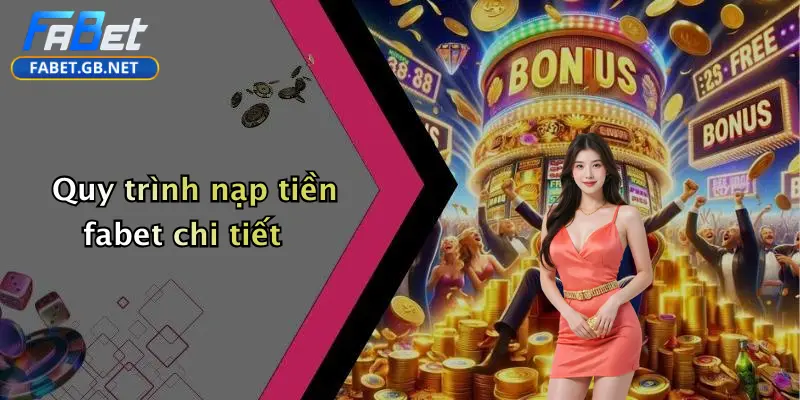 Quy trình nạp tiền fabet chi tiết